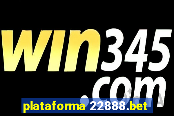 plataforma 22888.bet